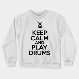 Keep Calm and Play Drums Crewneck Sweatshirt